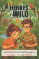 Heroes Of The Wild: Planet Protectors B0FF8ZRR96 Book Cover