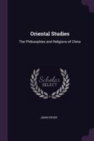 Oriental Studies: The Philosophies and Religions of China 1377900037 Book Cover