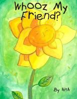 Whooz My Friend? 1544234414 Book Cover