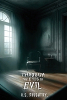 Through the Eyes of Evil B0DTSR87FB Book Cover