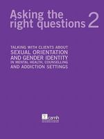 Asking The Right Questions 2: Talking With Clients About Sexual Orientation And Gender Identity In Mental Health, Counseling And Addiction Settings 088868469X Book Cover