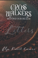 Cross Walkers; Beyond Our Realm: Letters B0C7JSMSQ7 Book Cover