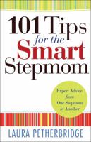 101 Tips for the Smart Stepmom: Expert Advice from One Stepmom to Another 0764212214 Book Cover