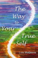 The Way to Your True Self 0741443309 Book Cover