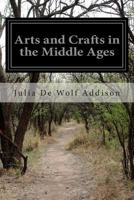Arts and Crafts in the Middle Ages 1500119814 Book Cover
