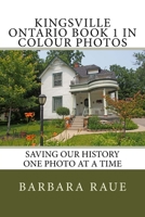 Kingsville Ontario Book 1 in Colour Photos: Saving Our History One Photo at a Time 1523618442 Book Cover