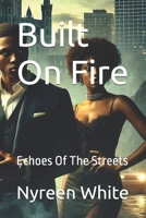 Built On Fire: Echoes Of The Streets B0DQXTZGKQ Book Cover