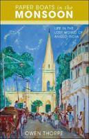 Paper Boats in the Monsoon: Life in the Lost World of Anglo-India 142512965X Book Cover