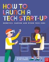 How to Launch a Tech Start-Up: Robotics, Gaming and Other Tech Jobs 1839949538 Book Cover