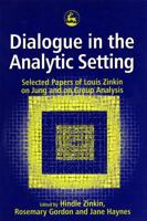 Dialogue in the Analytic Setting: Selected Papers of Louis Zinkin on Jung and on Group Analysis 1853026107 Book Cover