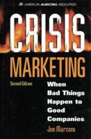 Crisis Marketing: When Bad Things Happen to Good Companies 0844232378 Book Cover