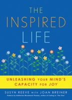 The Inspired Life: Unleashing Your Mind's Capacity For Joy 193674001X Book Cover