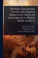 Historia De España Desde Los Tiempos Primitivos Hasta La MayorÃ-a De La Reina Doña Isabel Ii (Spanish Edition) 102494624X Book Cover