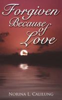 Forgiven Because of Love 1425964044 Book Cover