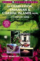 The Charleston, Savannah & Coastal Islands Book: A Complete Guide (Great destinations series) 1581570244 Book Cover