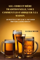 Ale, Cidre Et Bière Traditionnelle, Voici Comment Les Fabriquer À La Maison 1804657638 Book Cover