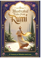 Illustrated Tales from Rumi: A Treasury of Wisdom and Love B0GNG4CNYC Book Cover