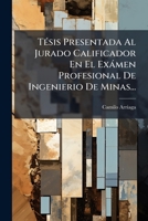 Tésis Presentada Al Jurado Calificador En El Exámen Profesional De Ingenierio De Minas... 1278888322 Book Cover