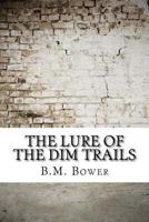 The Lure of the Dim Trails 1500944076 Book Cover