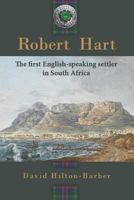 Robert Hart: The First English-Speaking Settler in South Africa 0620784695 Book Cover