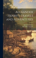 Alexander Henry's Travels and Adventures 1021382329 Book Cover