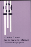 The Inclusive Hebrew Scriptures: Volume II: The Prophets 0759107629 Book Cover