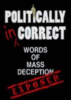 Politically Incorrect Words of Mass Deception - Exposed 1841612537 Book Cover