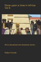 Once upon a Time in Africa Vol 5 : African Educational and Sensational Stories . 1793139288 Book Cover