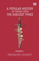 A Popular History Of France From The Earliest Times: Volume 3 9377502608 Book Cover