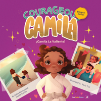 Courageous Camila/Camila la Valiente : A Story about Finding Your Inner Warrior. Bilingual Edition 195861534X Book Cover