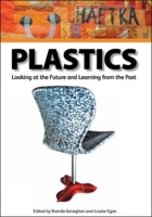 Plastics: Looking at the Future and Learning from the Past: Papers from the Conference Held at the Victoria and Albert Museum, London, 23-25 May 2007 1904982433 Book Cover