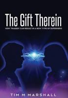 The Gift Therein: How Tragedy Can Result in a New Type of Superhero 1947938800 Book Cover