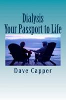 Dialysis: Your Passport to Life 1492329746 Book Cover