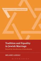 Tradition and Equality in Jewish Marriage: Beyond the Sanctification of Subordination 1472533062 Book Cover