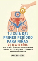 Su Primer Período de Guía para las Niñas de 10-12: El más cálido, Más Reconfortante Plan para Dominar Su Ciclo Menstrual y el Borrado de la Ansiedad ... y la Pubertad de las Niñas) (Spanish Edition) B0GNR43T5D Book Cover