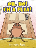Oh, No! I'm a Flea! 1737725843 Book Cover