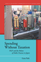 Spending Without Taxation: FILP and the Politics of Public Finance in Japan 0804773300 Book Cover