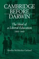 Cambridge Before Darwin: The Ideal of a Liberal Education, 1800 1860 0521079004 Book Cover