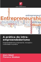 A prática do intra-empreendedorismo: Empreendedorismo empresarial, inovação e criatividade na prática 6206294218 Book Cover