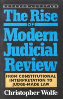 The Rise of Modern Judicial Review: From Judicial Interpretation to Judge-Made Law