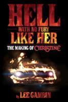 Hell Hath No Fury Like Her: The Making of Christine 1629333921 Book Cover