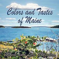 Colors and Tastes of Maine 1449707092 Book Cover