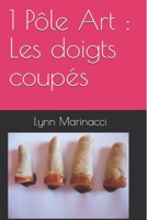 1 Pôle Art : Les doigts coupés (French Edition) 1095359509 Book Cover
