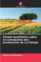 Estudo qualitativo sobre as concepções dos professores de La Pampa 6206859169 Book Cover