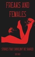 Freaks and Females: Stories that shouldn't be shared. B0FF9WSJGW Book Cover