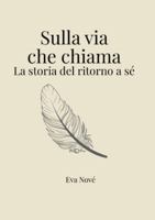Sulla via che chiama: La storia del ritorno a sé (Italian Edition) 6188798442 Book Cover