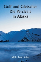 Golf und Gletscher Die Percivals in Alaska 9357338462 Book Cover
