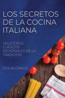 Los Secretos de la Cocina Italiana: Deliciosos Clásicos Regionales de la Tradicion 1804507555 Book Cover