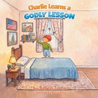 Charlie Learns a GODLY LESSON B0GZT3GQL2 Book Cover