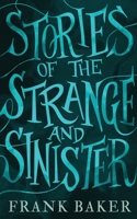 Stories of the strange & sinister 1943910316 Book Cover